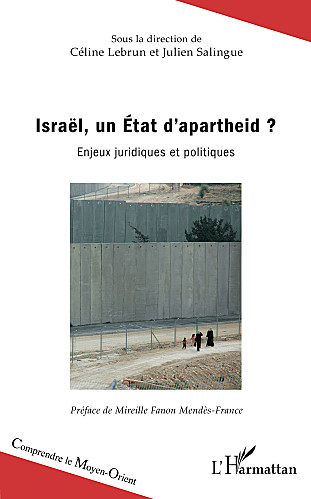 Disponible en librairie : 'Israël, un Etat d'apartheid ? Enjeux juridiques et politiques', sous la direction de Céline Lebrun et Julien Salingue